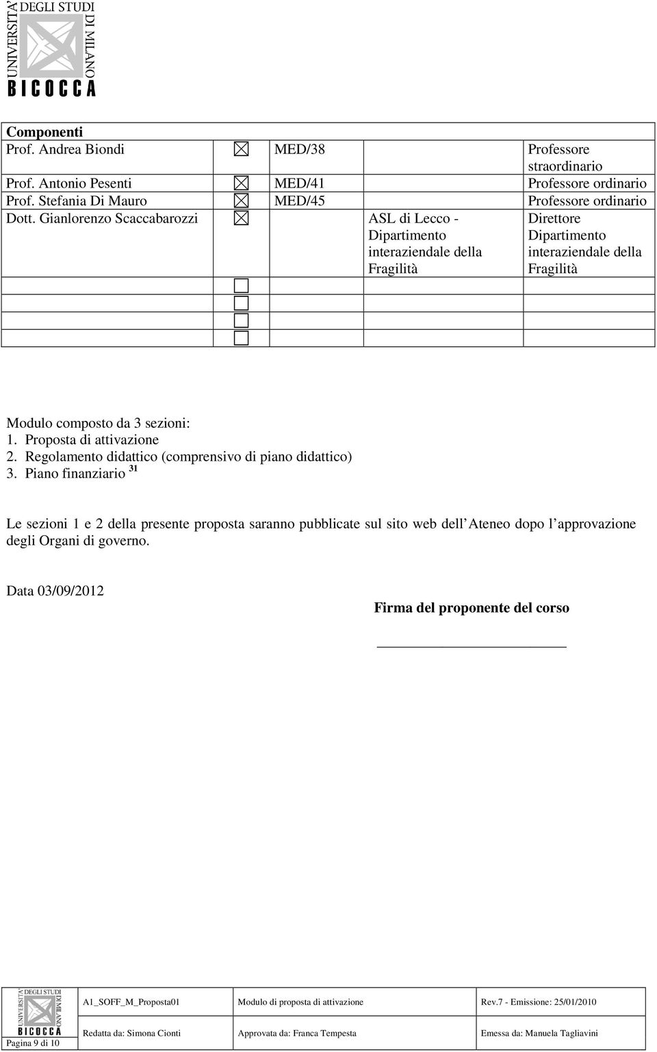 Gianlorenzo Scaccabarozzi ASL di Lecco - Dipartimento interaziendale della Fragilità Direttore Dipartimento interaziendale della Fragilità Modulo composto da 3