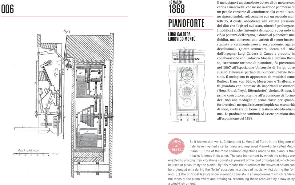 intensità del suono, superando in ciò la potenza dell organo, e dando al pianoforte una fluidità, una dolcezza, una varietà di suono inaccostumata e veramente nuova, sorprendente, aggradevolissima».