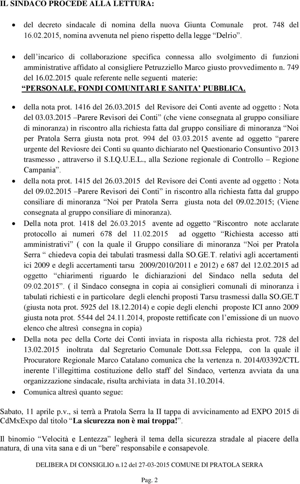 2015 quale referente nelle seguenti materie: PERSONALE, FONDI COMUNITARI E SANITA PUBBLICA. della nota prot. 1416 del 26.03.