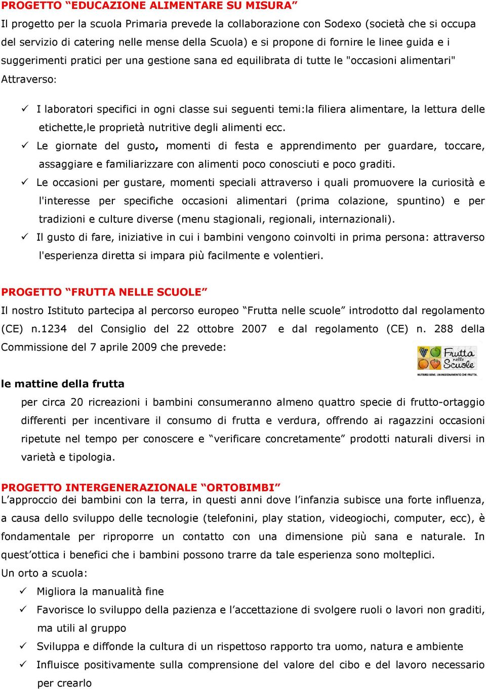 filiera alimentare, la lettura delle etichette,le proprietà nutritive degli alimenti ecc.