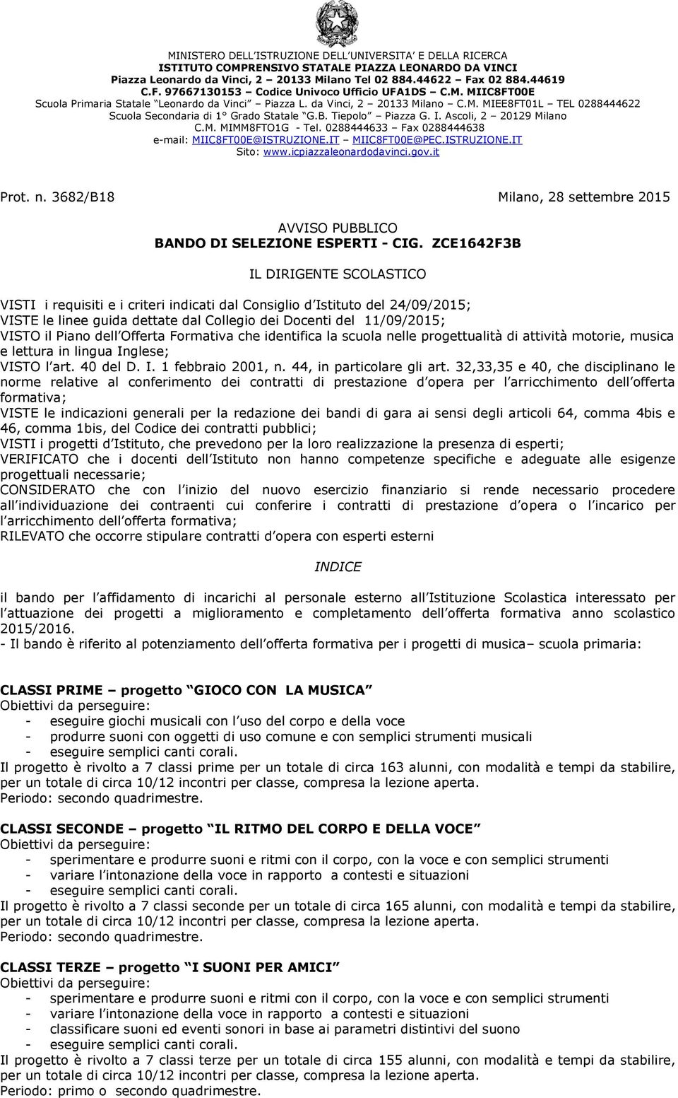 B. Tiepolo Piazza G. I. Ascoli, 2 20129 Milano C.M. MIMM8FTO1G - Tel. 0288444633 Fax 0288444638 e-mail: MIIC8FT00E@ISTRUZIONE.IT MIIC8FT00E@PEC.ISTRUZIONE.IT Sito: www.icpiazzaleonardodavinci.gov.