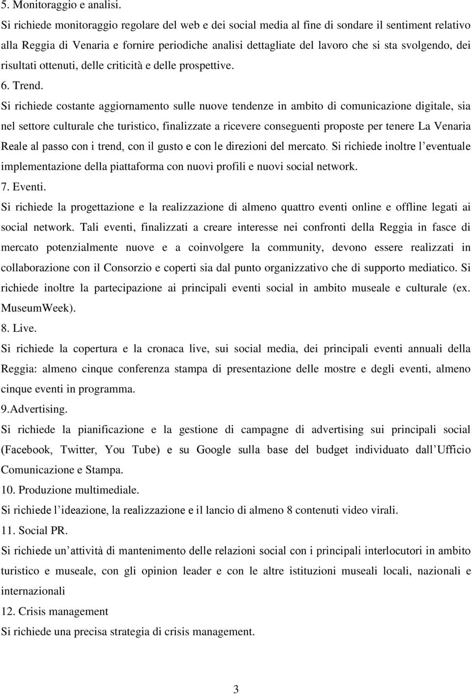 dei risultati ottenuti, delle criticità e delle prospettive. 6. Trend.