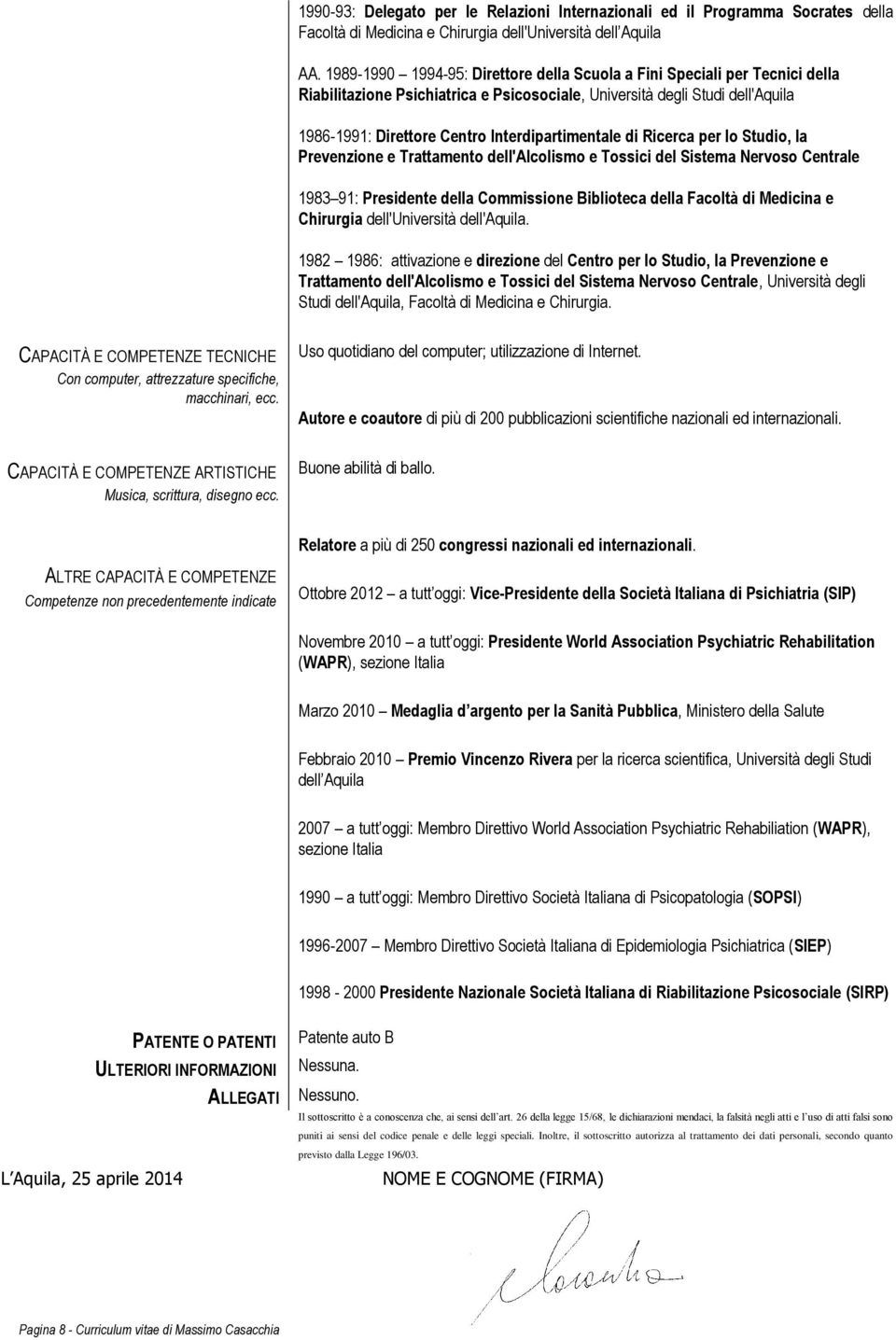 Interdipartimentale di Ricerca per lo Studio, la Prevenzione e Trattamento dell'alcolismo e Tossici del Sistema Nervoso Centrale 1983 91: Presidente della Commissione Biblioteca della Facoltà di