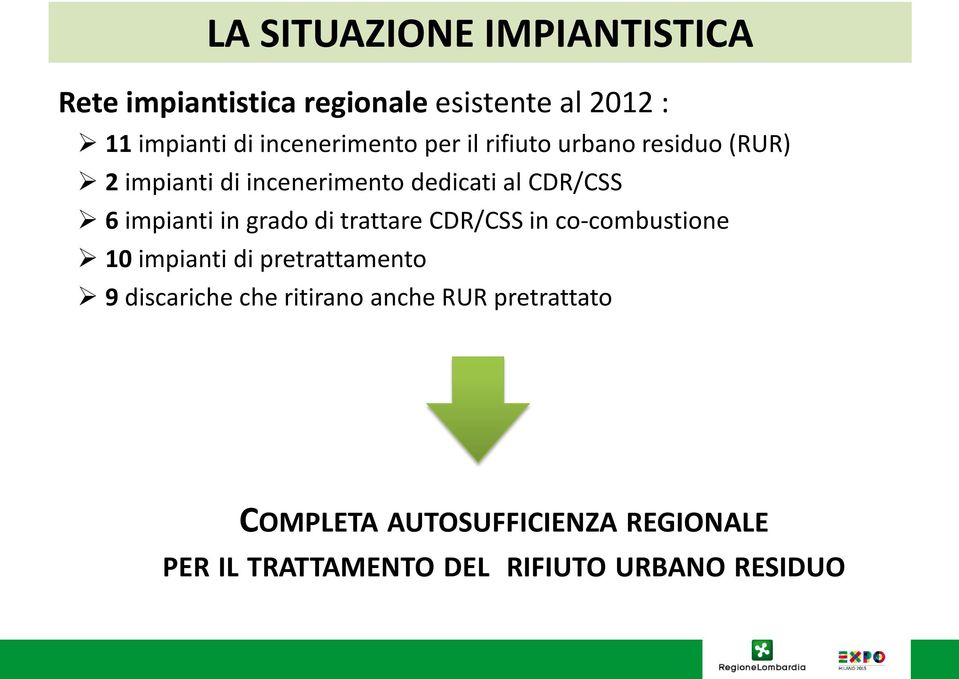 impianti in grado di trattare CDR/CSS in co-combustione 10 impianti di pretrattamento 9 discariche