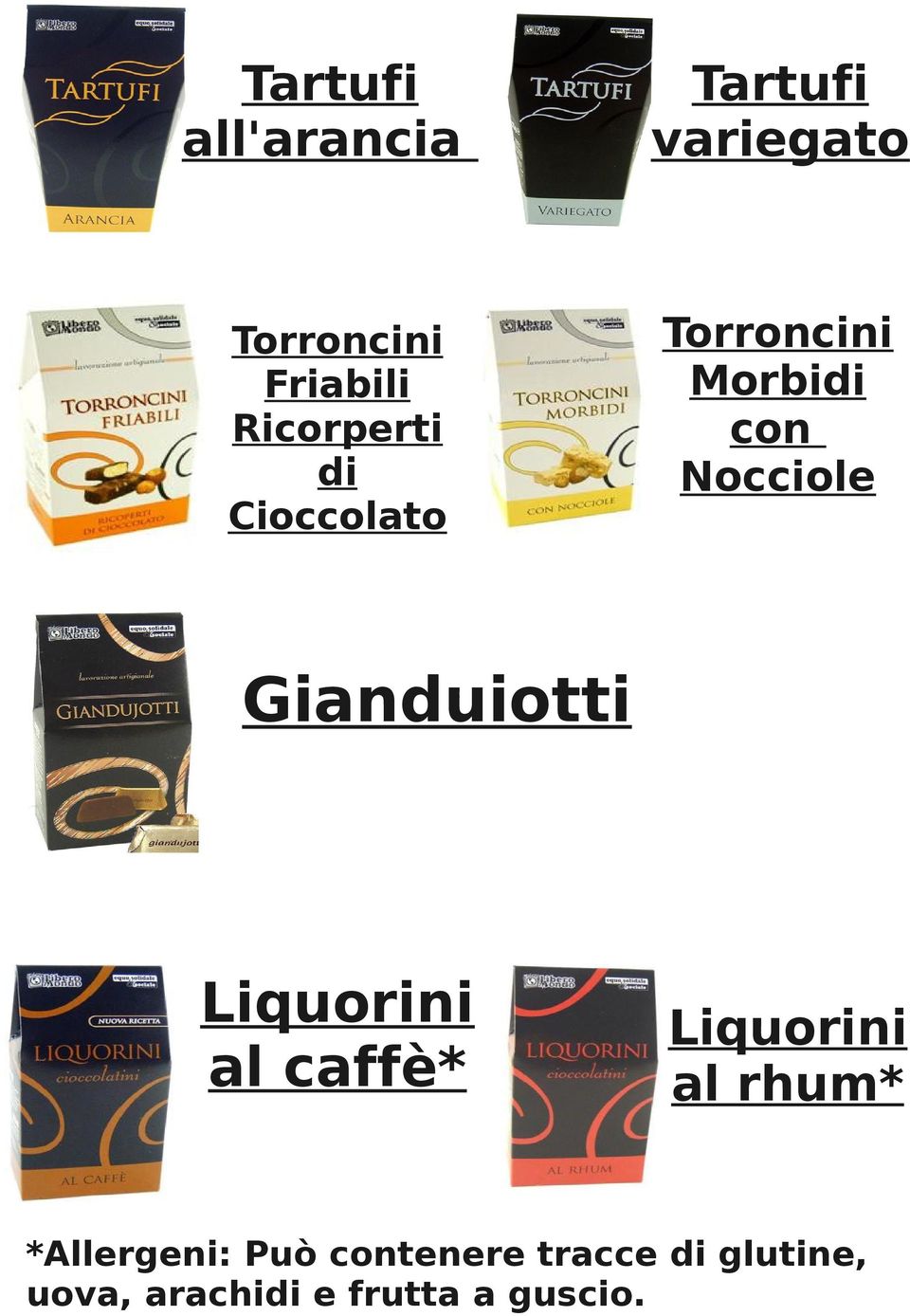 Gianduiotti Liquorini al caffè* Liquorini al rhum*