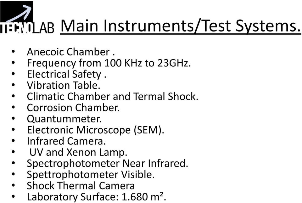 Quantummeter. Electronic Microscope (SEM). Infrared Camera. UV and Xenon Lamp.
