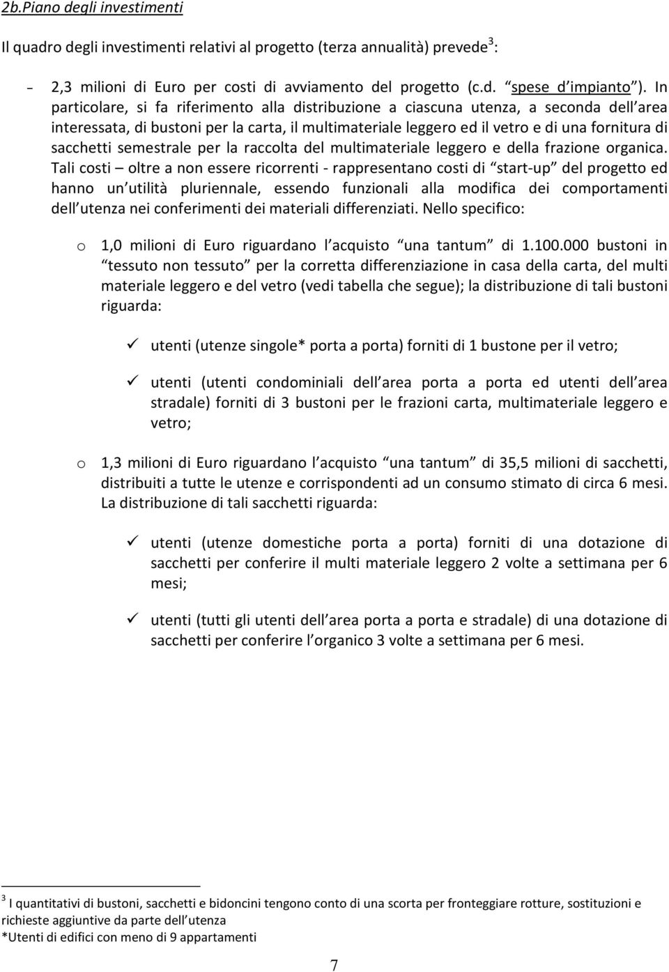 semestrale per la raccolta del multimateriale leggero e della frazione organica.