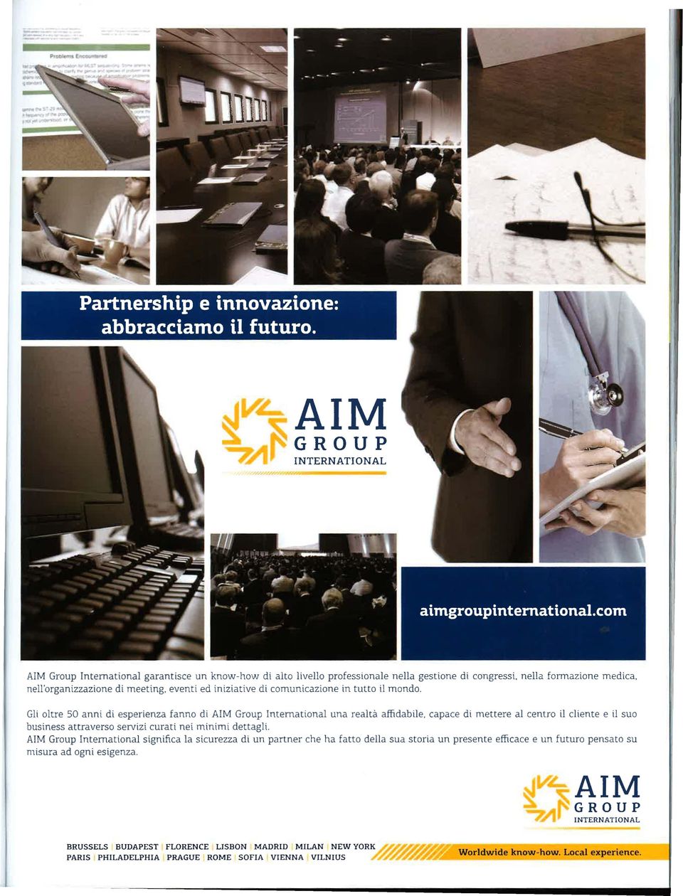 Gli oltre 50 anni di esperienza fanno di AIM Group lntemational una realtà affidab ile. capace di mettere al centro il cliente e il suo business attraverso servizi curati nei minimi dettagli.