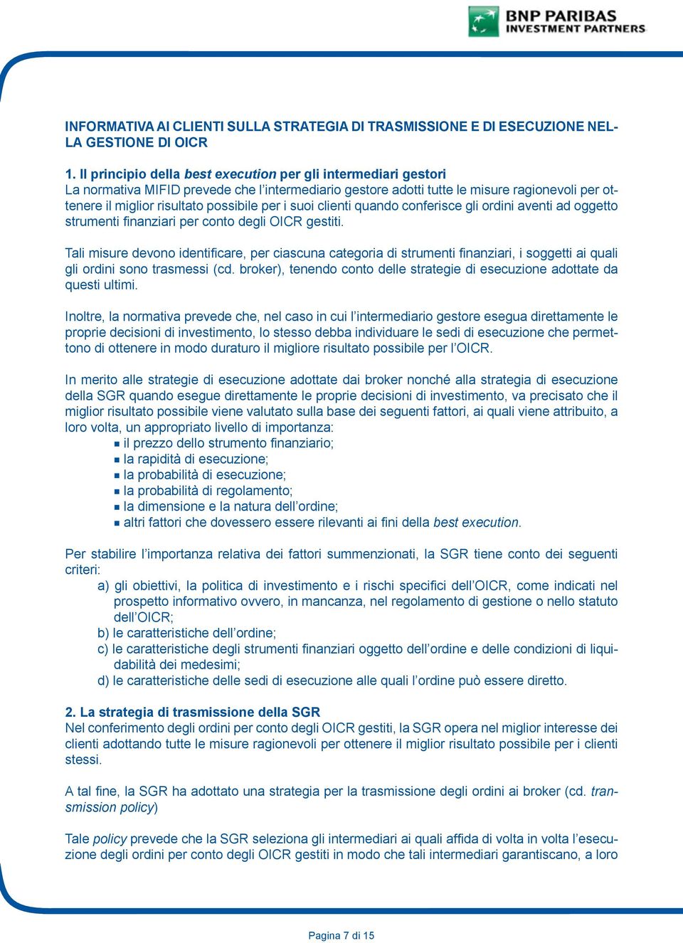 per i suoi clienti quando conferisce gli ordini aventi ad oggetto strumenti finanziari per conto degli OICR gestiti.