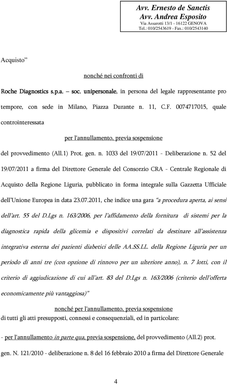 52 del 19/07/2011 a firma del Direttore Generale del Consorzio CRA - Centrale Regionale di Acquisto della Regione Liguria, pubblicato in forma integrale sulla Gazzetta Ufficiale dell Unione Europea