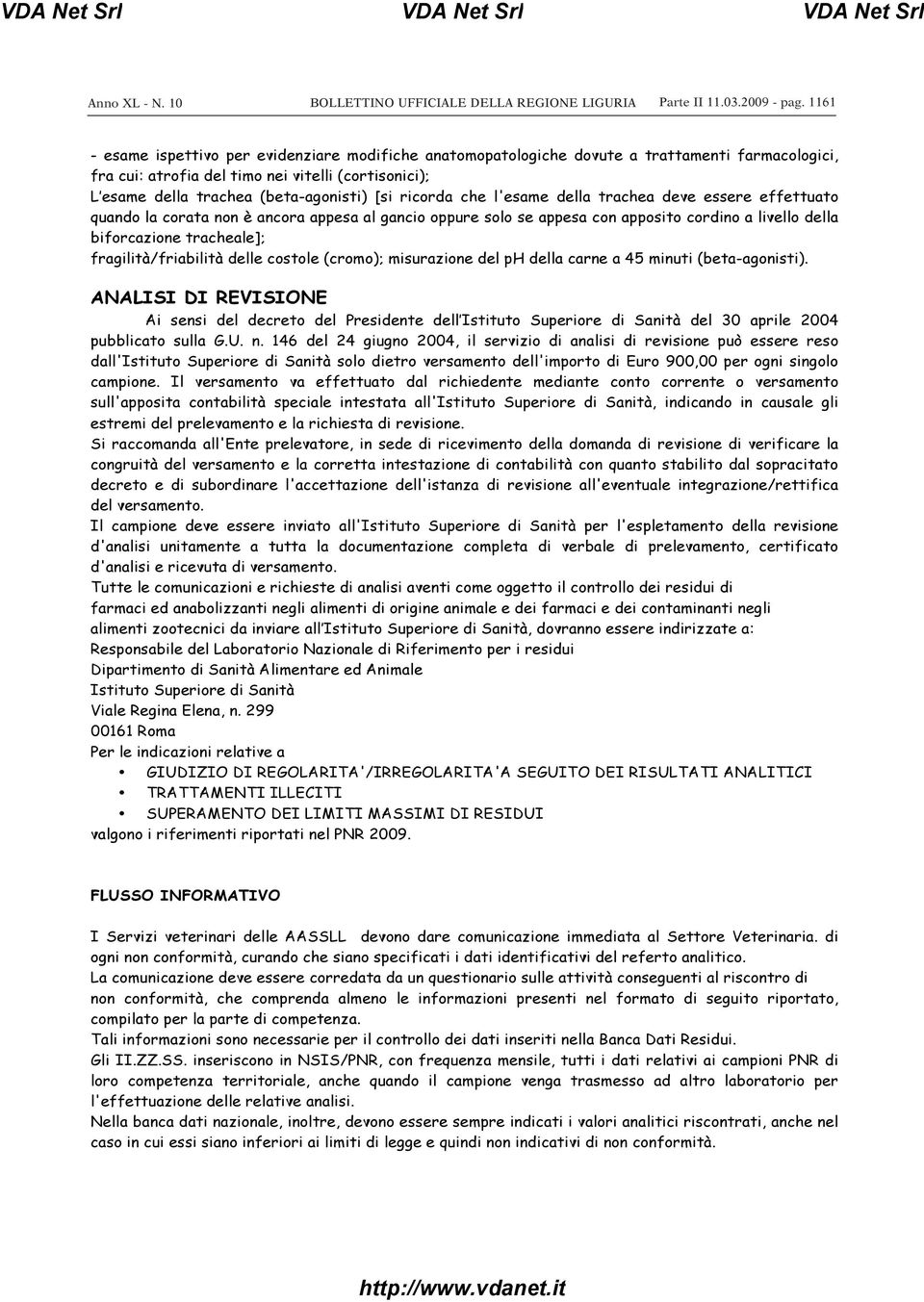 ricorda che l'esame della trachea deve essere effettuato quando la corata non è ancora appesa al gancio oppure solo se appesa con apposito cordino a livello della biforcazione tracheale];