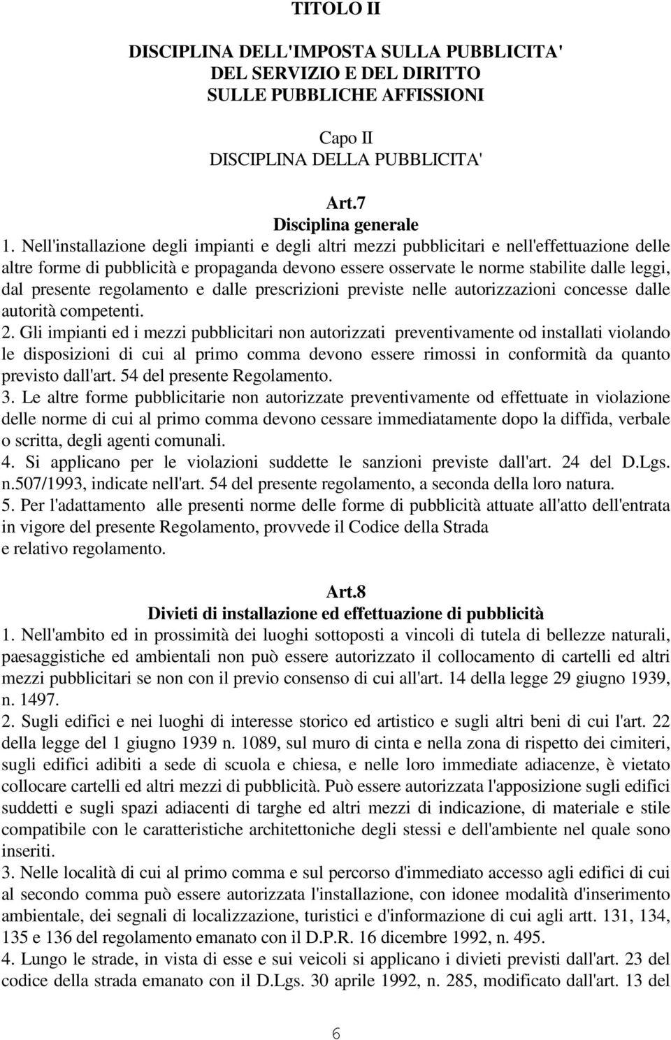 presente regolamento e dalle prescrizioni previste nelle autorizzazioni concesse dalle autorità competenti. 2.