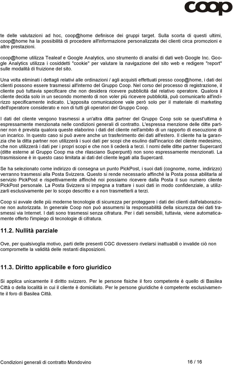 coop@home utilizza Tealeaf e Google Analytics, uno strumento di analisi di dati web Google Inc.