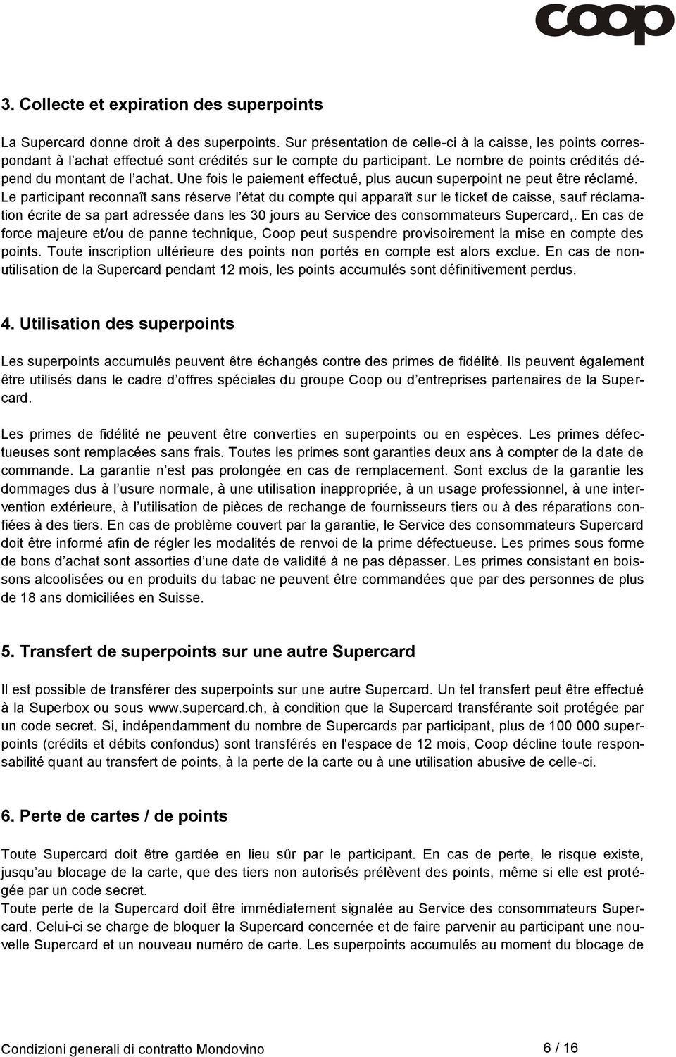 Une fois le paiement effectué, plus aucun superpoint ne peut être réclamé.