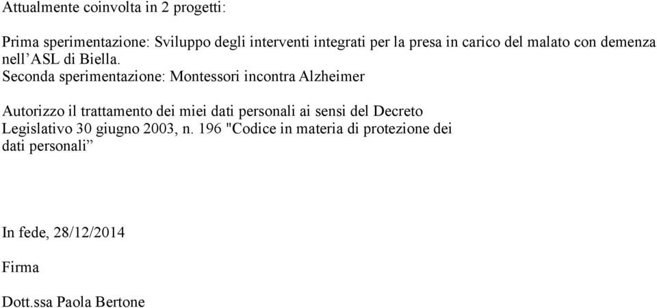 Seconda sperimentazione: Montessori incontra Alzheimer Autorizzo il trattamento dei miei dati personali