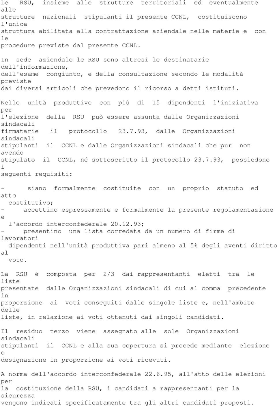 Nll unità produttiv con più 15 pndnti l'iniziativa pr l'lzion dlla RSU può ssr assunta dall Organizzazioni sindacali firmatari il protocollo 23.7.