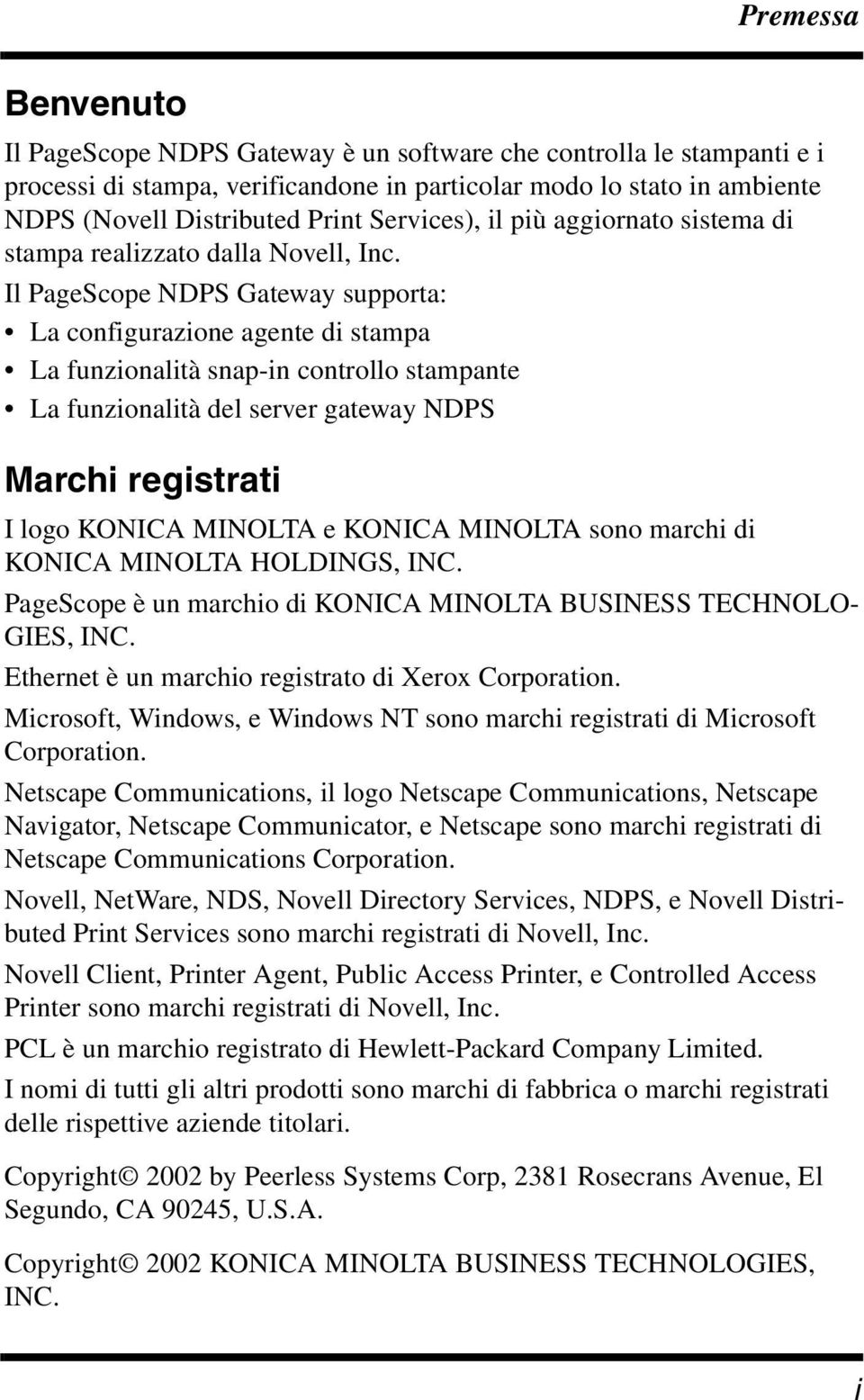 Il PageScope NDPS Gateway supporta: La configurazione agente di stampa La funzionalità snap-in controllo stampante La funzionalità del server gateway NDPS Marchi registrati I logo KONICA MINOLTA e