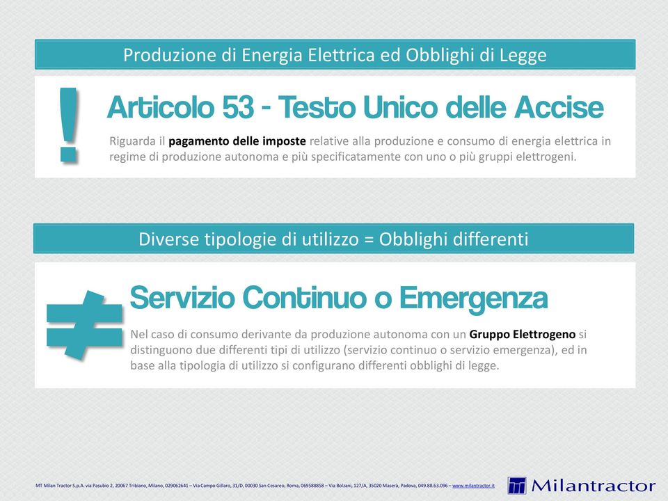 produzione autonoma e più specificatamente con uno o più gruppi elettrogeni.