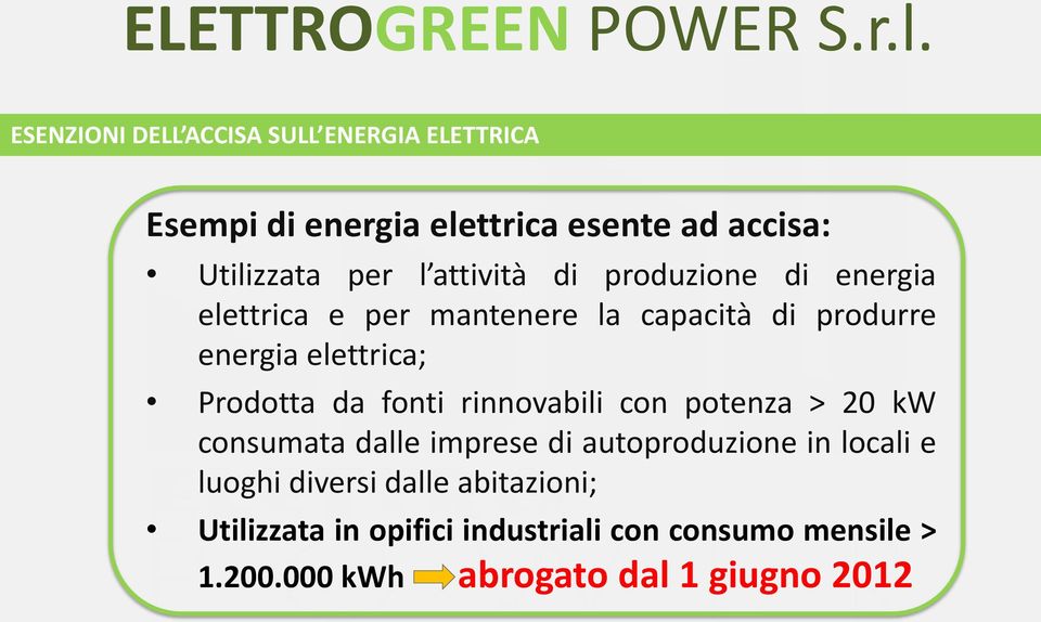 Prodotta da fonti rinnovabili con potenza > 20 kw consumata dalle imprese di autoproduzione in locali e luoghi