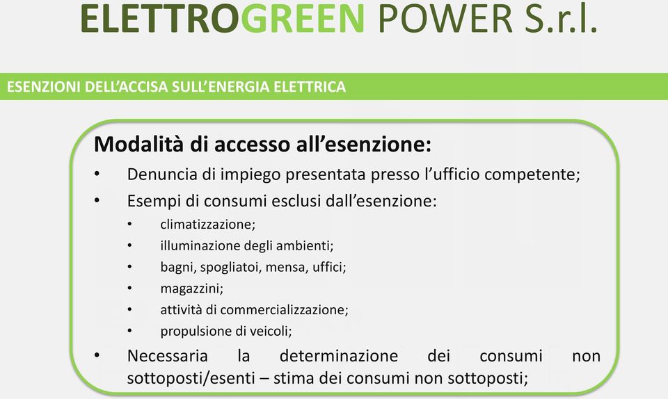 illuminazione degli ambienti; bagni, spogliatoi, mensa, uffici; magazzini; attività di