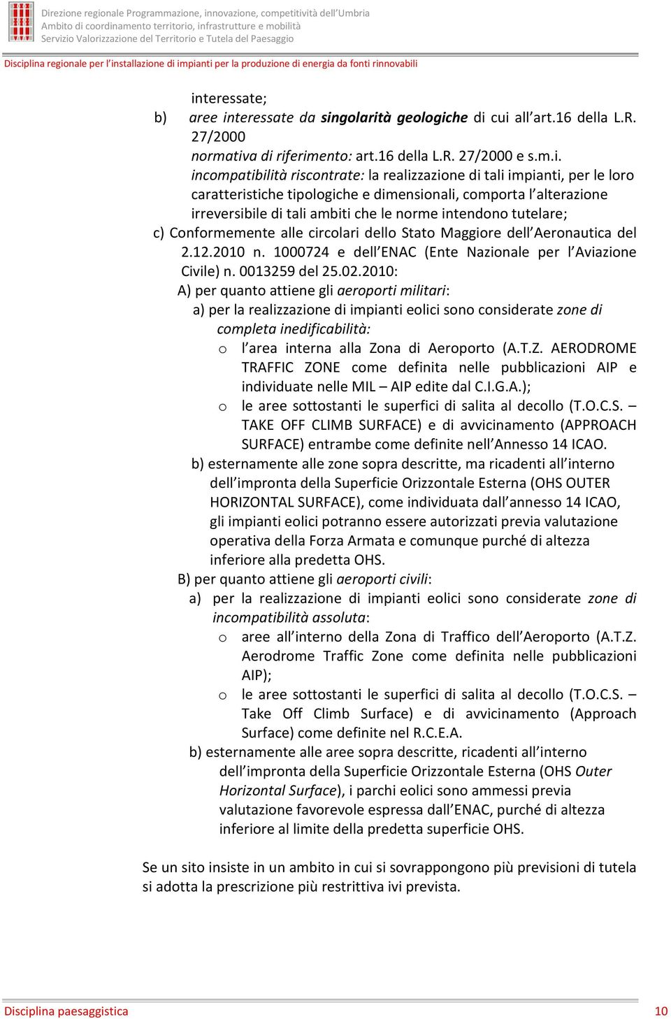 1000724 e dell ENAC (Ente Nazionale per l Aviazione Civile) n. 0013259 del 25.02.