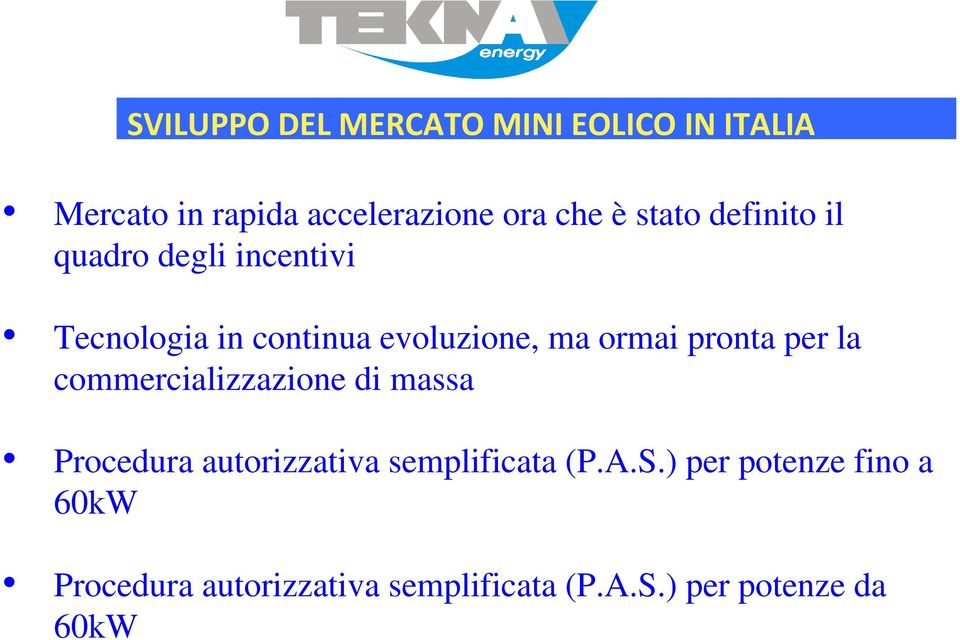 pronta per la commercializzazione di massa Procedura autorizzativa semplificata (P.A.S.