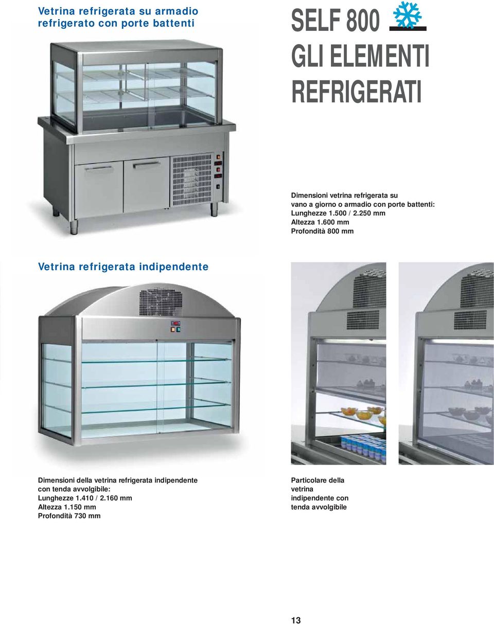 600 mm Profondità 800 mm Vetrina refrigerata indipendente Dimensioni della vetrina refrigerata indipendente con