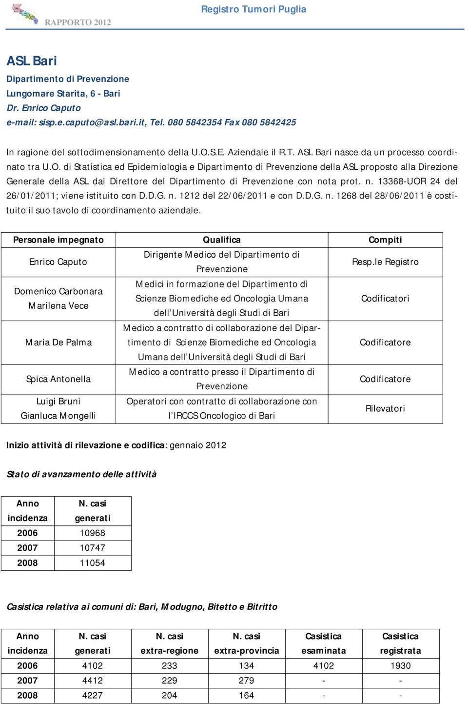 di Statistica ed Epidemiologia e Dipartimento di Prevenzione della ASL proposto alla Direzione Generale della ASL dal Direttore del Dipartimento di Prevenzione con no