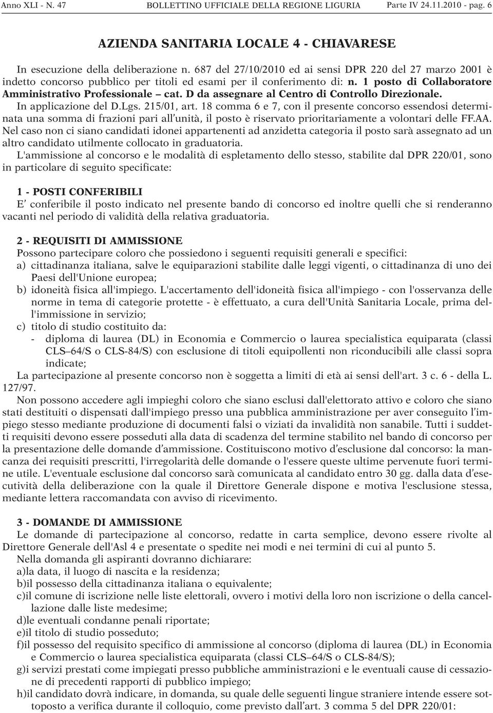 D da assegnare al Centro di Controllo Direzionale. In applicazione del D.Lgs. 215/01, art.