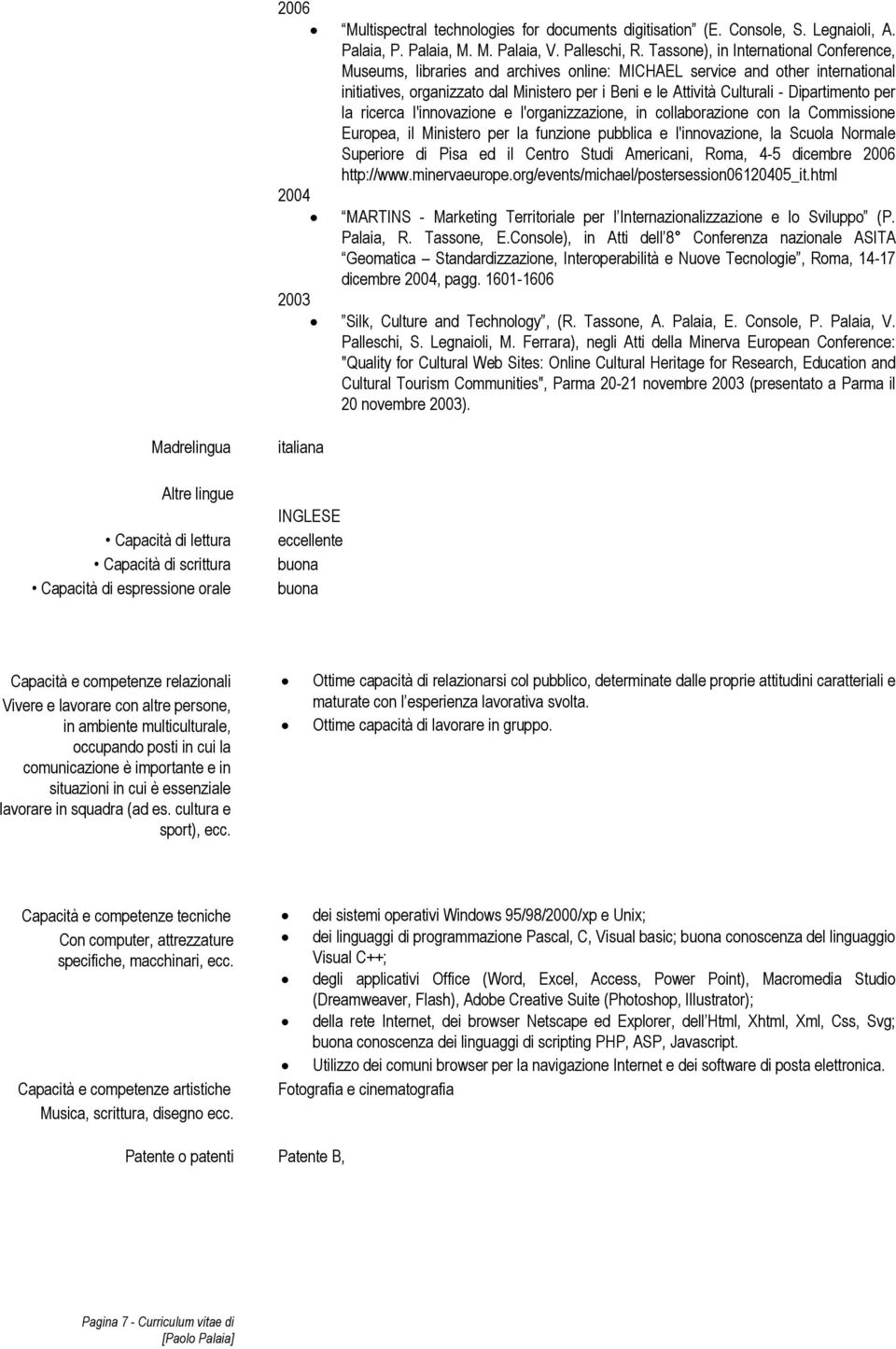 Dipartimento per la ricerca l'innovazione e l'organizzazione, in collaborazione con la Commissione Europea, il Ministero per la funzione pubblica e l'innovazione, la Scuola Normale Superiore di Pisa