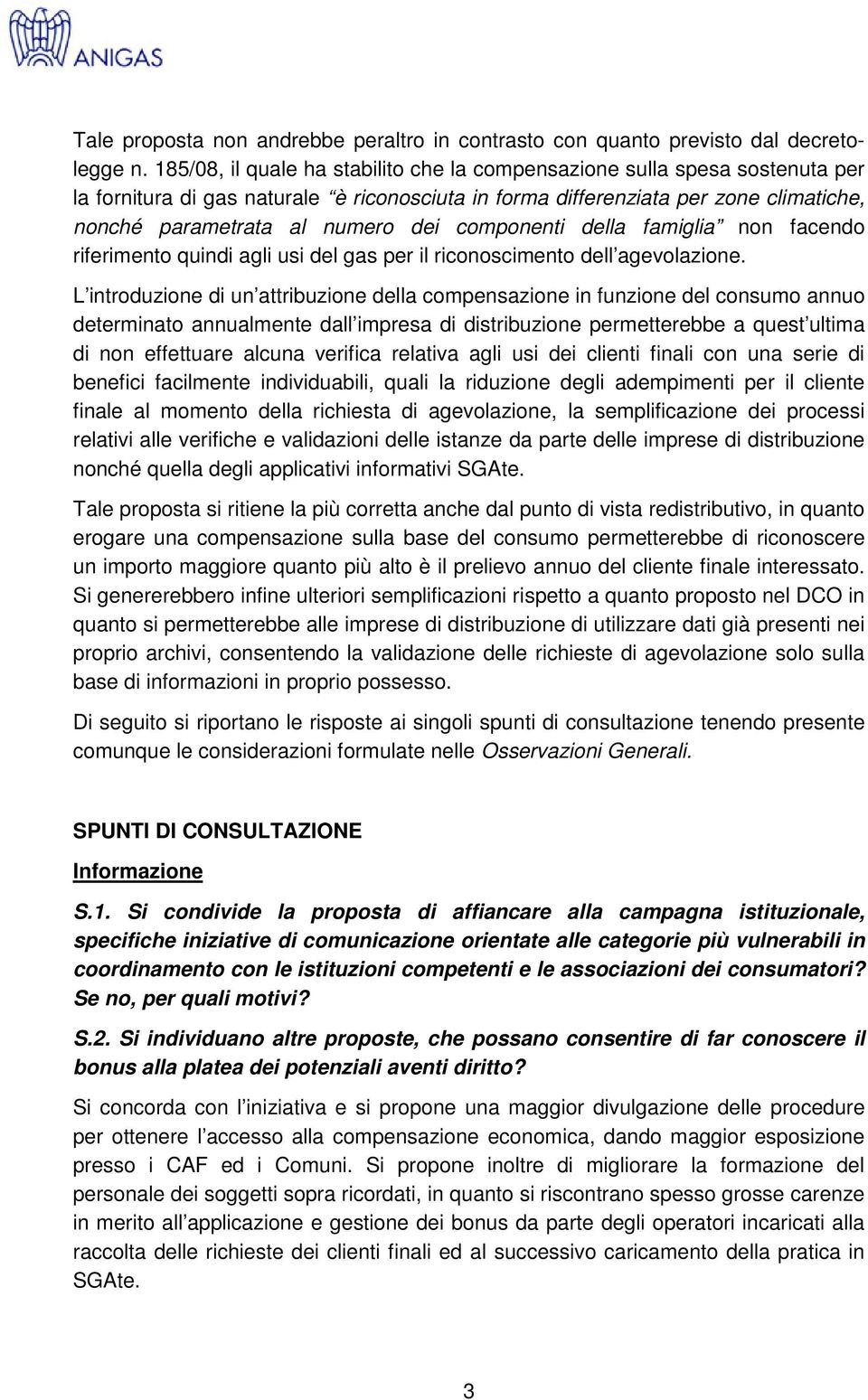 componenti della famiglia non facendo riferimento quindi agli usi del gas per il riconoscimento dell agevolazione.