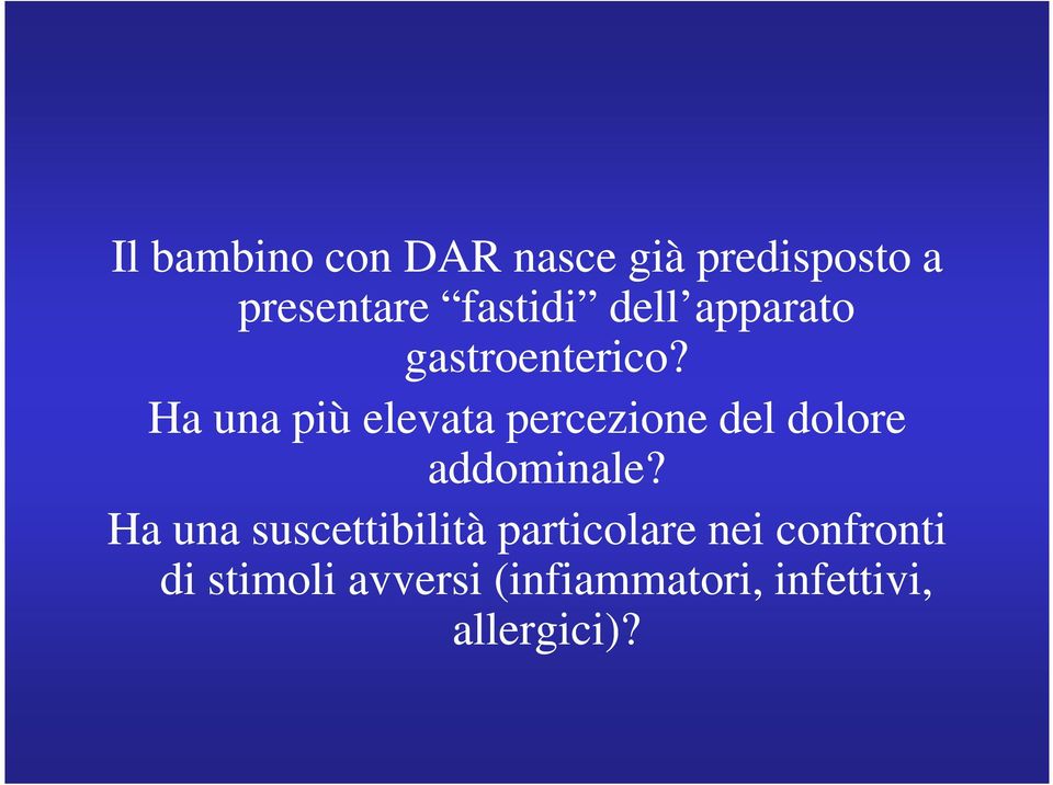 Ha una più elevata percezione del dolore addominale?