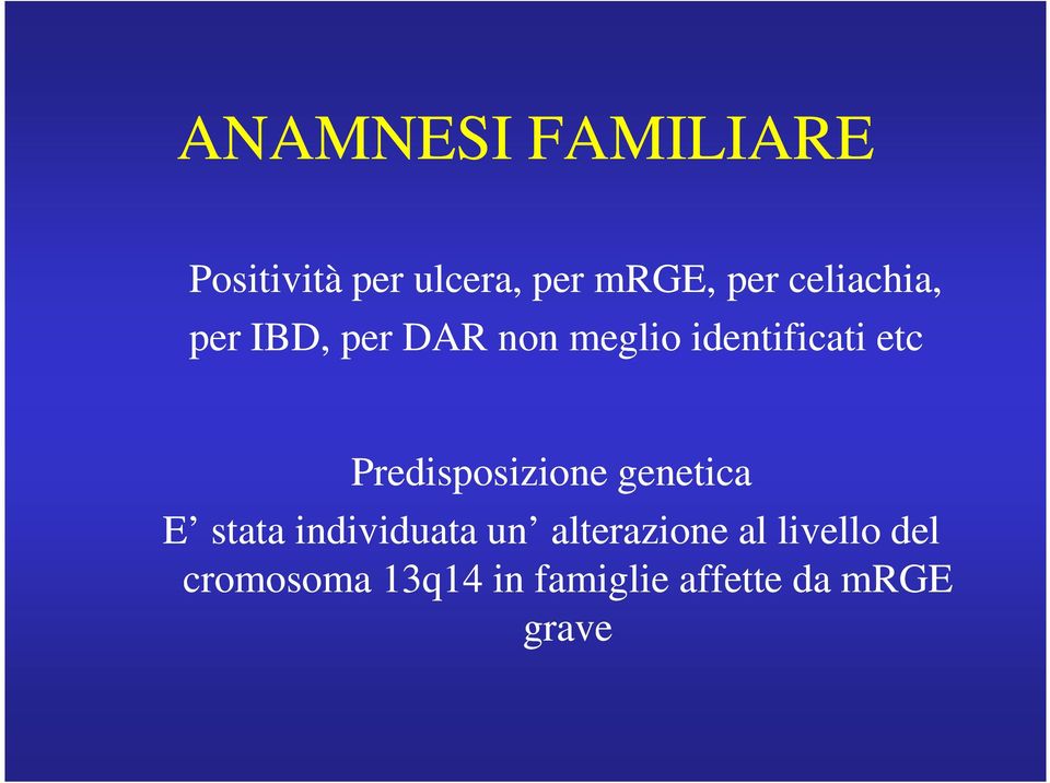 Predisposizione genetica E stata individuata un