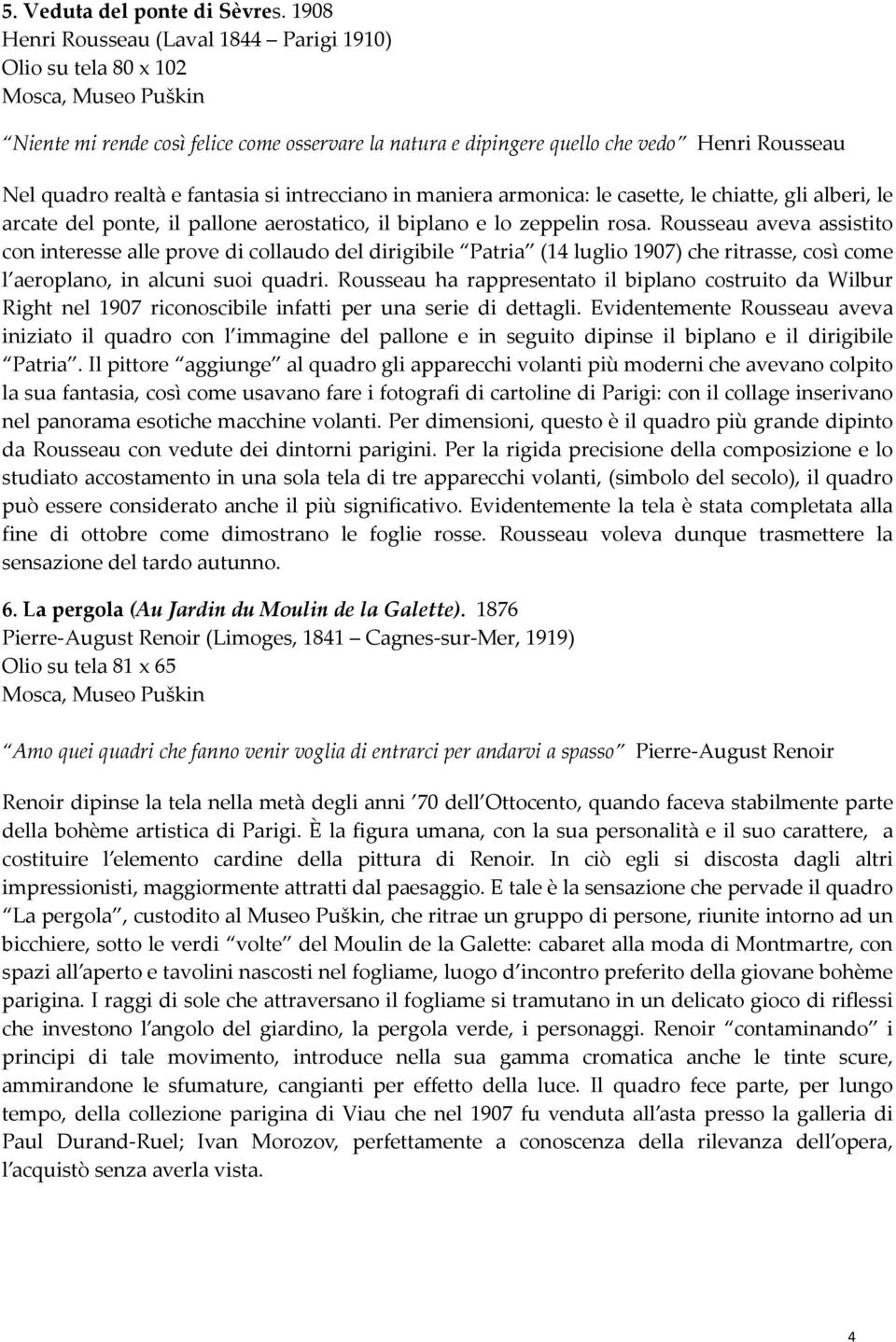 intrecciano in maniera armonica: le casette, le chiatte, gli alberi, le arcate del ponte, il pallone aerostatico, il biplano e lo zeppelin rosa.