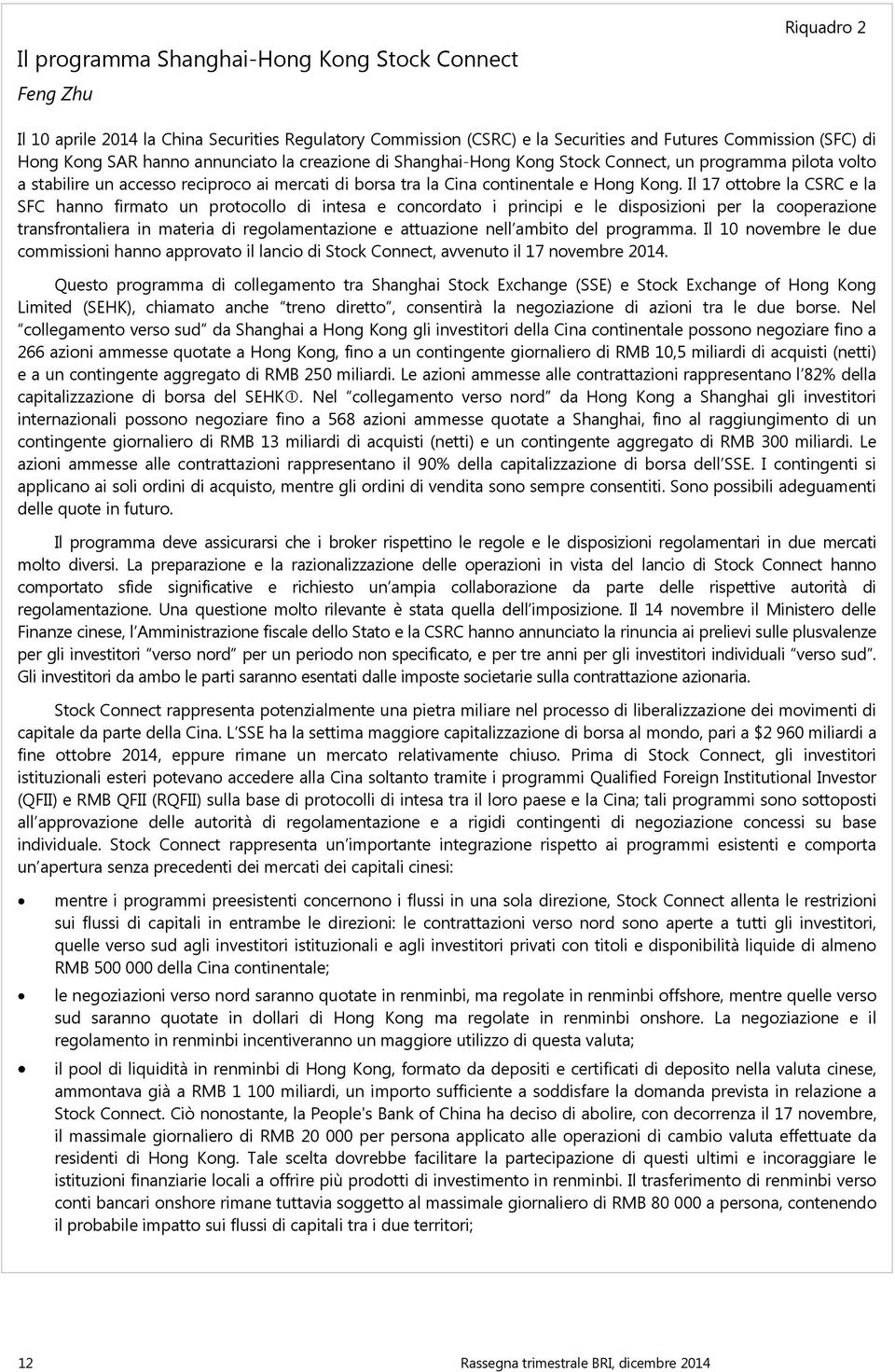 Il 17 ottobre la CSRC e la SFC hanno firmato un protocollo di intesa e concordato i principi e le disposizioni per la cooperazione transfrontaliera in materia di regolamentazione e attuazione nell