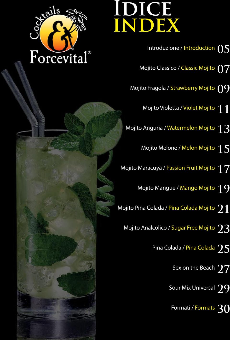 Fruit Mojito Mojito Mangue / Mango Mojito Mojito Piña Colada / Pina Colada Mojito Mojito Analcolico / Sugar Free