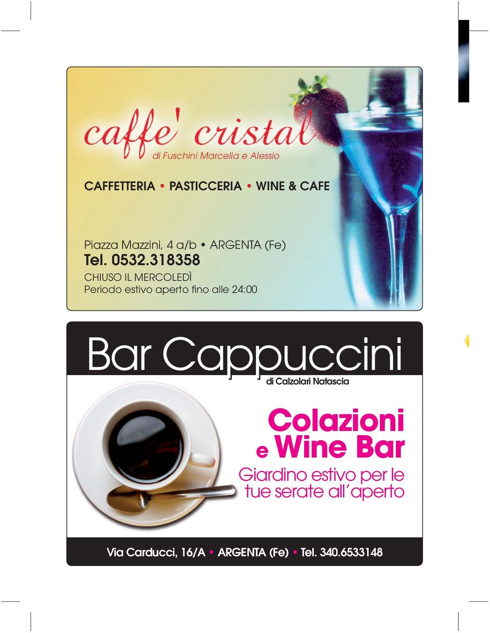 318358 CHIUSO IL MERCOLEDÌ Periodo estivo aperto fino alle 24:00 Bar Cappuccini