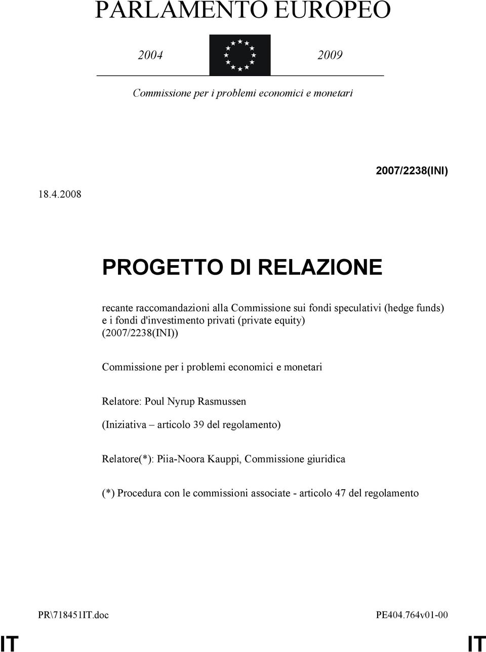 2008 PROGETTO DI RELAZIONE recante raccomandazioni alla Commissione sui fondi speculativi (hedge funds) e i fondi d'investimento