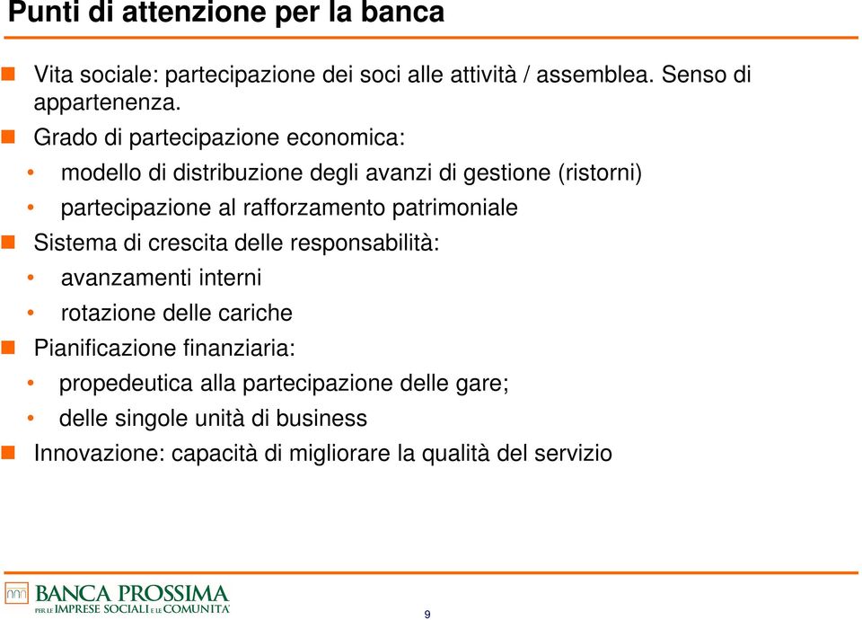 patrimoniale Sistema di crescita delle responsabilità: avanzamenti interni rotazione delle cariche Pianificazione finanziaria: