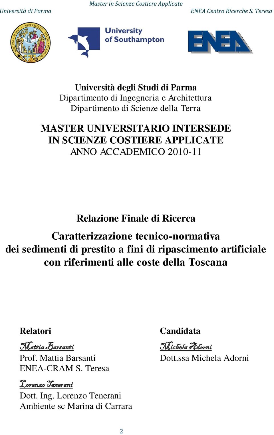 sedimenti di prestito a fini di ripascimento artificiale con riferimenti alle coste della Toscana Relatori Mattia Barsanti Prof.