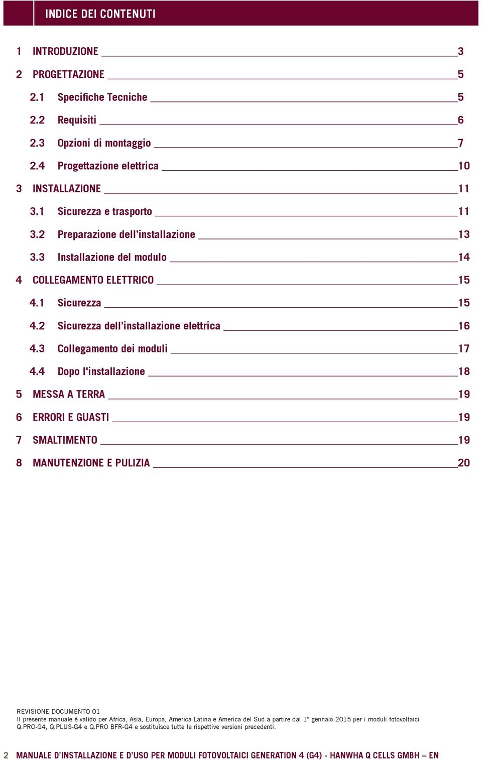 3 Collegamento dei moduli 17 4.