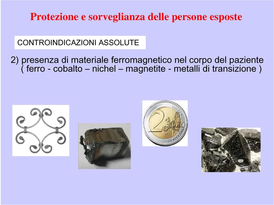 materiale ferromagnetico nel corpo del paziente (