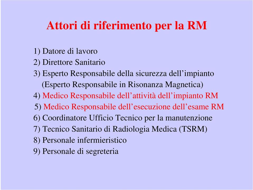 dell impianto RM 5) Medico Responsabile dell esecuzione dell esame RM 6) Coordinatore Ufficio Tecnico per la