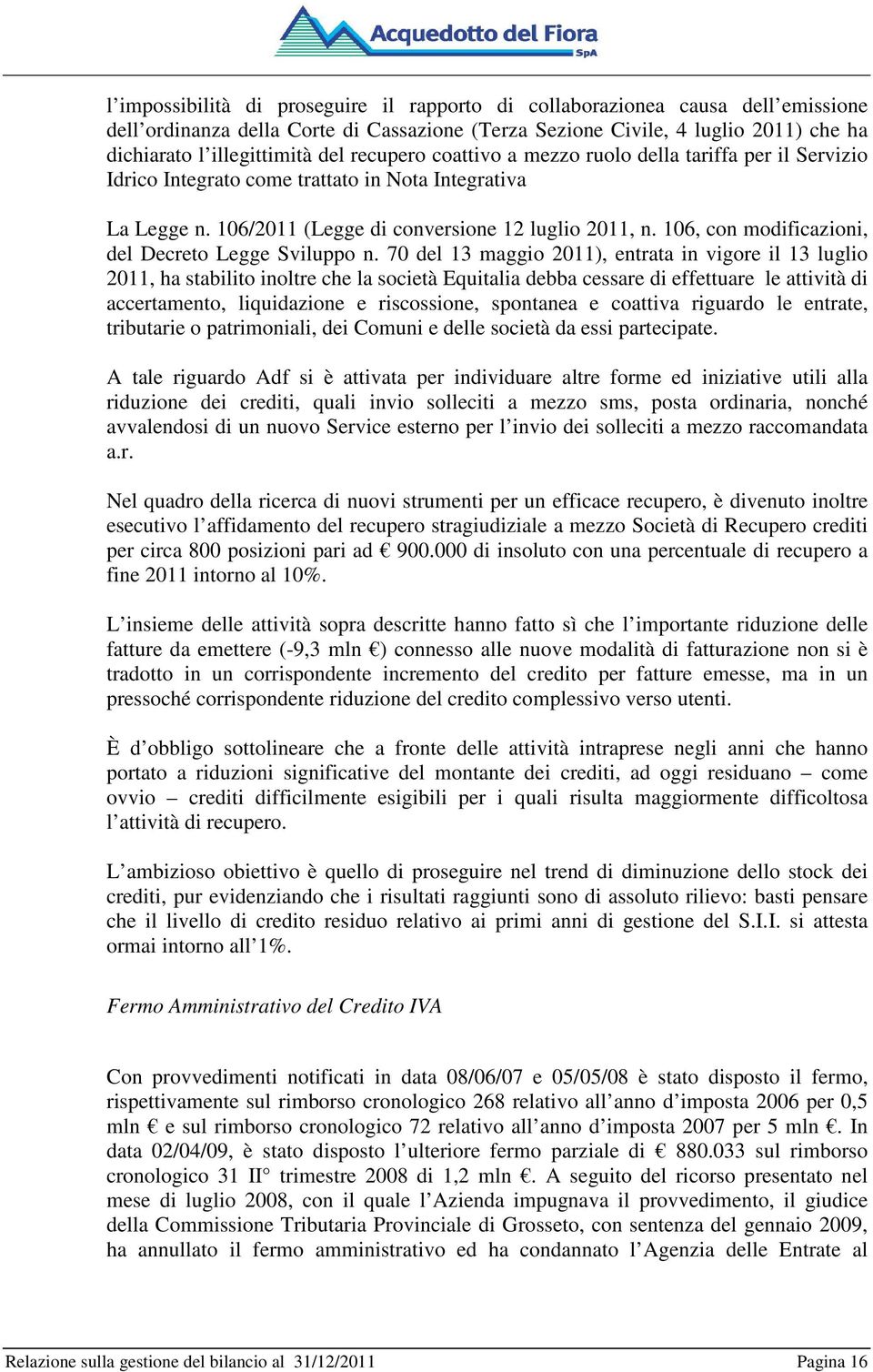 106, con modificazioni, del Decreto Legge Sviluppo n.