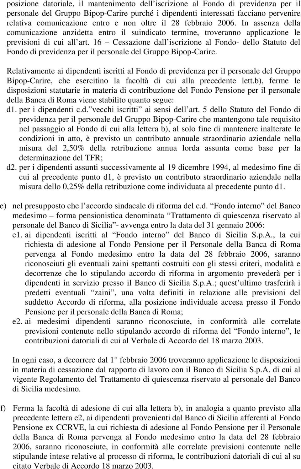 16 Cessazione dall iscrizione al Fondo- dello Statuto del Fondo di previdenza per il personale del Gruppo Bipop-Carire.