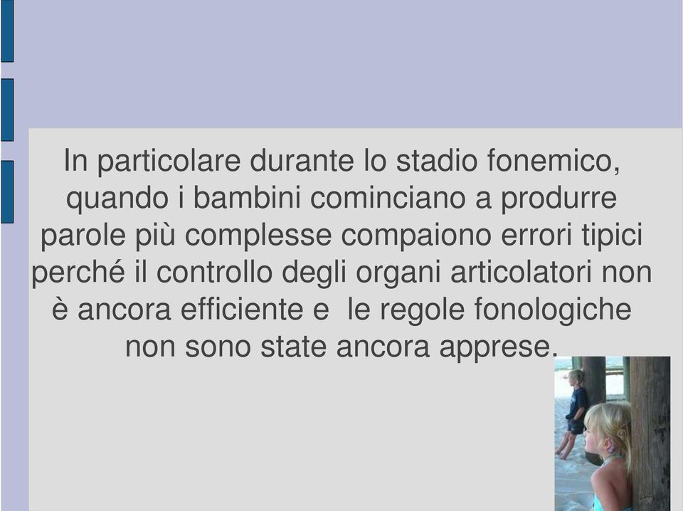 tipici perché il controllo degli organi articolatori non è