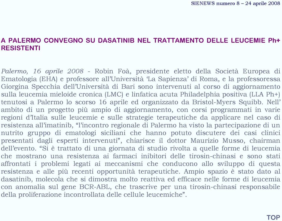 Philadelphia positiva (LLA Ph+) tenutosi a Palermo lo scorso 16 aprile ed organizzato da Bristol-Myers Squibb.