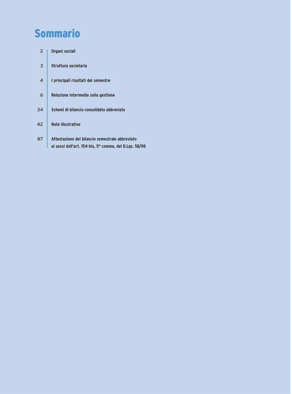 consolidato abbreviato 42 Note illustrative 87 Attestazione del bilancio