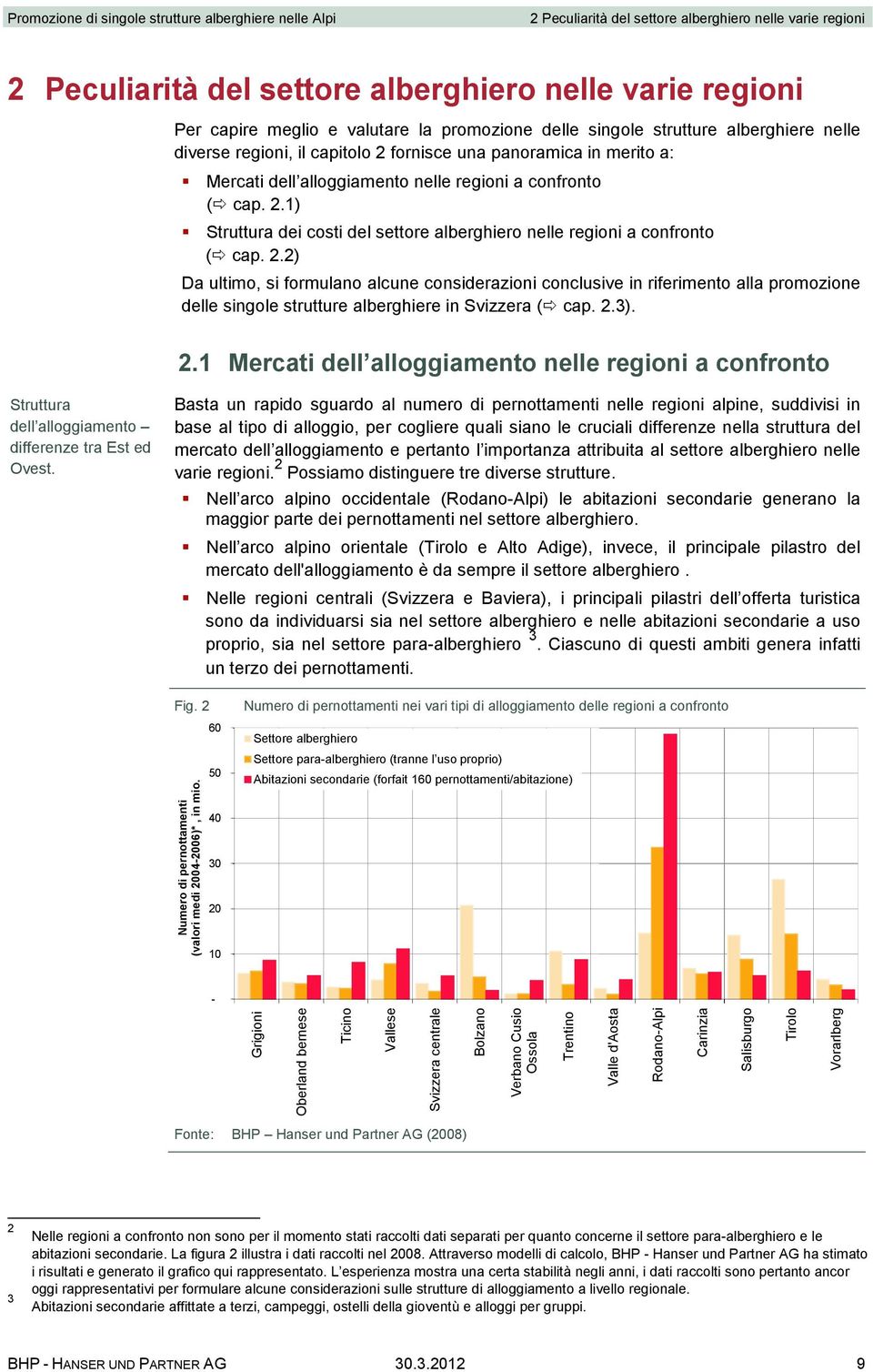 2.2) Da ultimo, si formulano alcune considerazioni conclusive in riferimento alla promozione delle singole strutture alberghiere in Svizzera ( cap. 2.