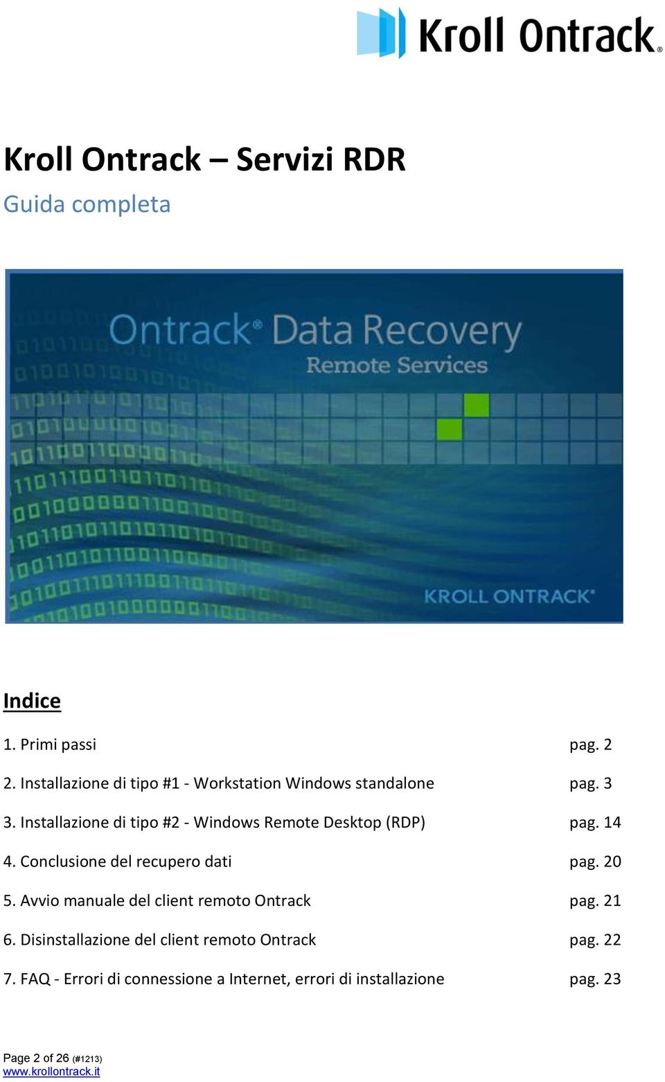 Installazione di tipo #2 - Windows Remote Desktop (RDP) pag. 14 4. Conclusione del recupero dati pag. 20 5.